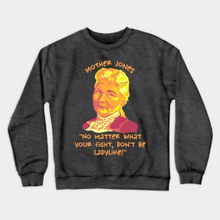 Mother Jones Portrait and Quote Crewneck Sweatshirt